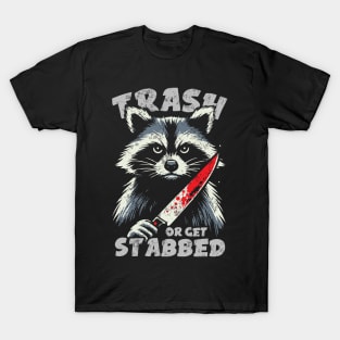 Trash Or Get Stabbed T-Shirt